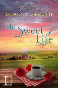 Title: The Sweet Life, Author: Sharon Struth