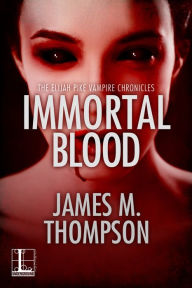 Title: Immortal Blood, Author: James M. Thompson
