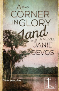Title: A Corner in Glory Land, Author: Janie DeVos
