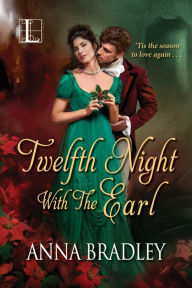 Title: Twelfth Night with the Earl, Author: Anna Bradley