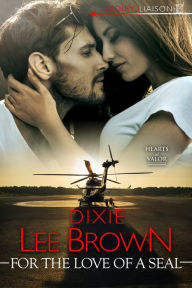 Title: For the Love of a SEAL, Author: Dixie Lee Brown