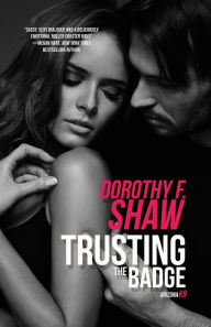 Title: Trusting the Badge, Author: Dorothy F. Shaw