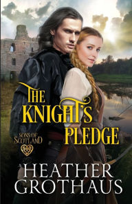 Title: The Knight's Pledge, Author: Heather Grothaus