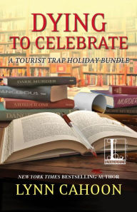 Title: Dying to Celebrate (Tourist Trap Holiday Bundle), Author: Lynn Cahoon