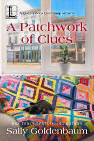 Title: A Patchwork of Clues, Author: Sally Goldenbaum