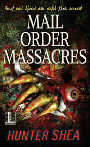 Title: Mail Order Massacres, Author: Hunter Shea