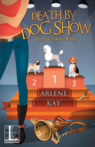 Title: Death by Dog Show, Author: Arlene Kay