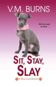 Title: Sit, Stay, Slay, Author: V. M. Burns