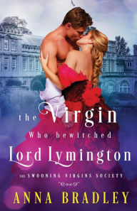 Title: The Virgin Who Bewitched Lord Lymington, Author: Anna Bradley