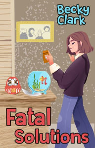 Title: Fatal Solutions, Author: Becky Clark