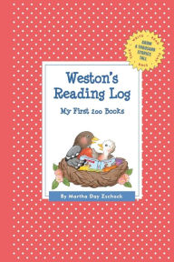 Title: Weston's Reading Log: My First 200 Books (GATST), Author: Martha Day Zschock