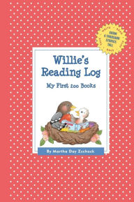 Title: Willie's Reading Log: My First 200 Books (GATST), Author: Martha Day Zschock