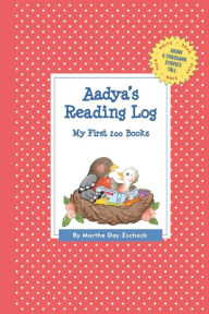 Title: Aadya's Reading Log: My First 200 Books (GATST), Author: Martha Day Zschock