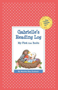 Title: Gabrielle's Reading Log: My First 200 Books (GATST), Author: Martha Day Zschock