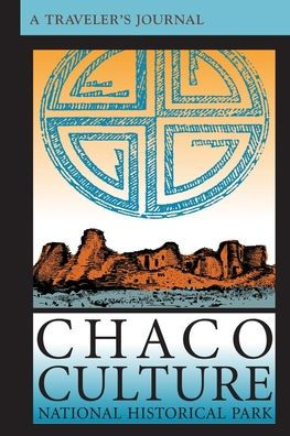 Chaco Culture National Historical Park: A Traveler's Journal