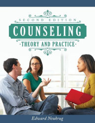 Title: Counseling Theory and Practice / Edition 2, Author: Edward Neukrug