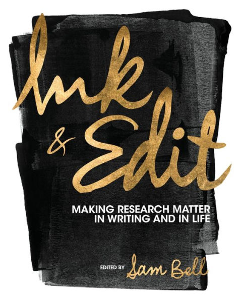 Ink and Edit: Making Research Matter in Writing and in Life