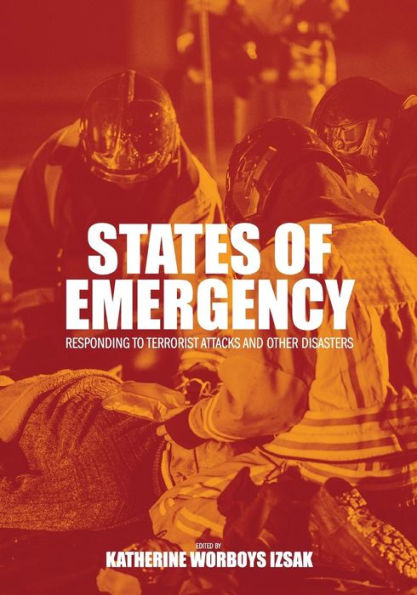 States of Emergency: Responding to Terrorist Attacks and Other Disasters