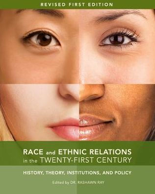 Race and Ethnic Relations in the Twenty-First Century: History, Theory, Institutions, and Policy
