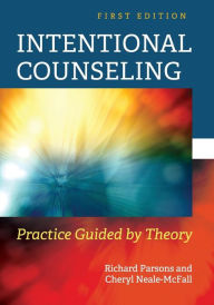 Title: Intentional Counseling: Practice Guided by Theory, Author: Richard D. Parsons