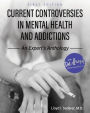 Current Controversies in Mental Health and Addictions: An Expert's Anthology