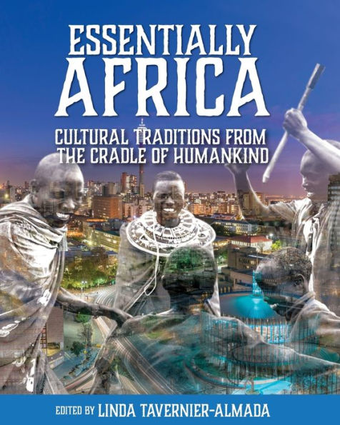 Essentially Africa: Cultural Traditions from the Cradle of Humankind