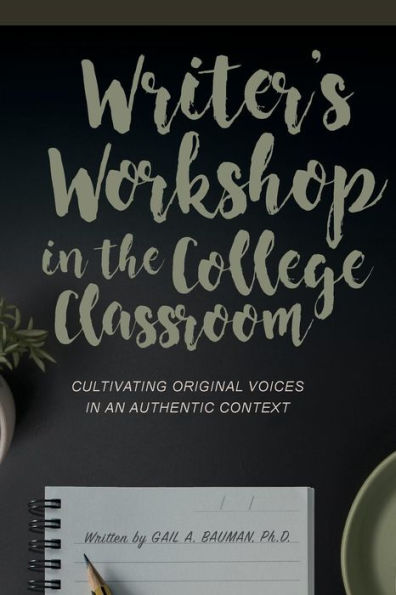 Writer's Workshop the College Classroom: Cultivating Original Voices an Authentic Context