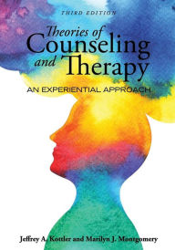 Title: Theories of Counseling and Therapy: An Experiential Approach, Author: Jeffrey A. Kottler