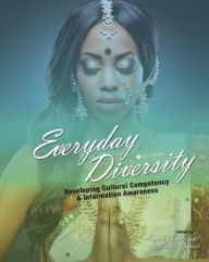 Title: Everyday Diversity: Developing Cultural Competency and Information Awareness, Author: Angela Cartwright