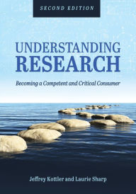 Title: Understanding Research: Becoming a Competent and Critical Consumer, Author: Jeffrey A. Kottler