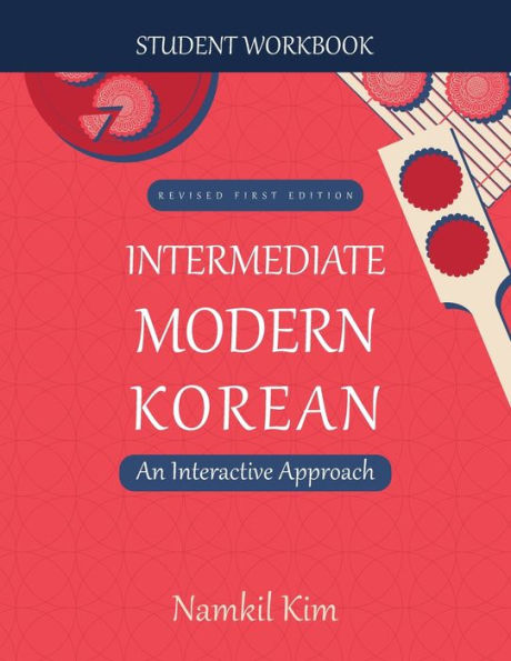 Intermediate Modern Korean: An Interactive Approach - Student Workbook