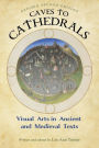 Caves to Cathedrals: Visual Arts in Ancient and Medieval Texts