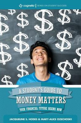 A Student's Guide to Money Matters: Your Financial Future Begins Now