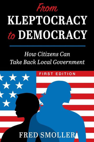 From Kleptocracy to Democracy: How Citizens Can Take Back Local Government