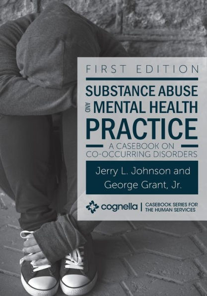 Substance Abuse and Mental Health Practice: A Casebook on Co-occurring Disorders