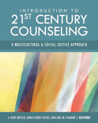 Title: Introduction to 21st Century Counseling: A Multicultural and Social Justice Approach, Author: S. Kent Butler