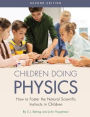 Children Doing Physics: How to Foster the Natural Scientific Instincts in Children