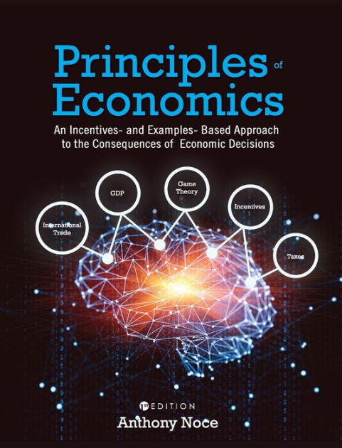 Principles of Economics: An Incentives- And Examples-Based Approach to ...