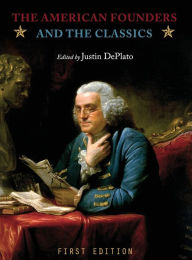 Title: The American Founders and the Classics, Author: Justin DePlato