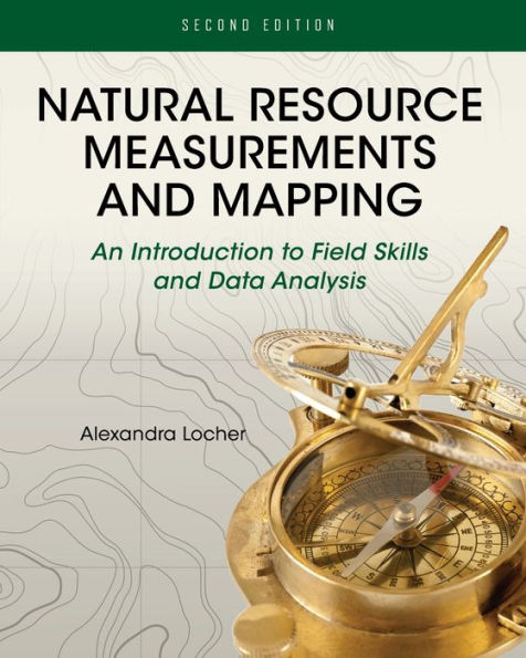 Natural Resource Measurements and Mapping: An Introduction to Field Skills and Data Analysis