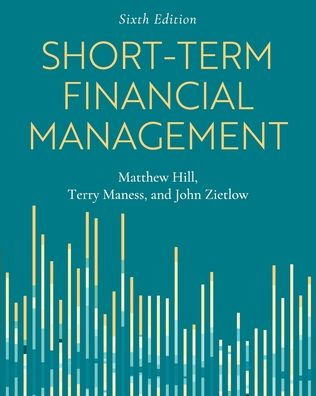 Short-Term Financial Management by Matthew Hill, John Zietlow, Terry ...