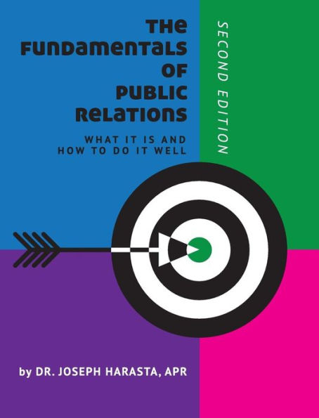 The Fundamentals of Public Relations: What it is and How to Do it Well / Edition 2