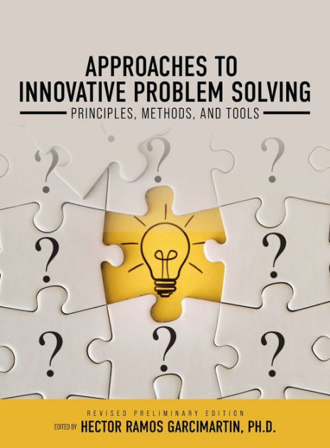 Approaches to Innovative Problem Solving: Principles, Methods, and ...