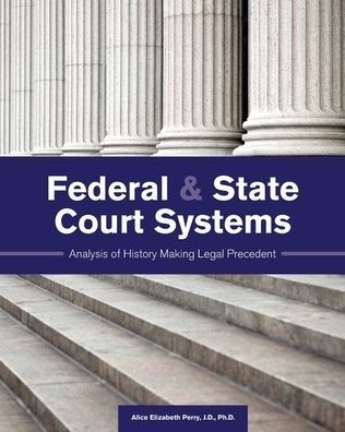 Federal and State Court Systems: Analysis of History Making Legal Precedent