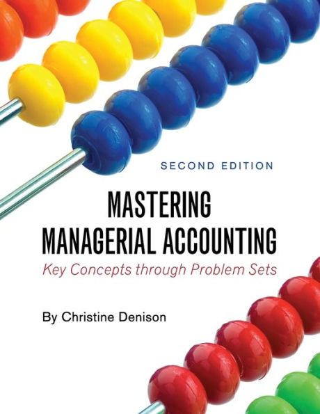 Mastering Managerial Accounting: Key Concepts through Problem Sets