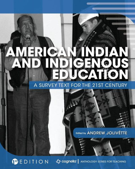 American Indian and Indigenous Education: A Survey Text for the 21st Century
