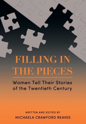 Filling the Pieces: Women Tell Their Stories of Twentieth Century