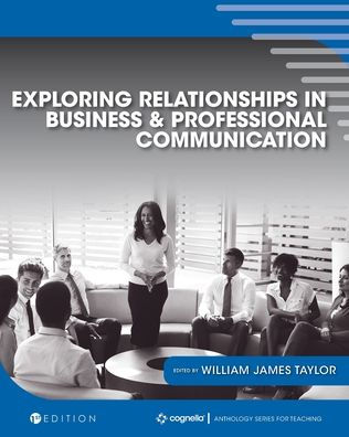 Exploring Relationships in Business and Professional Communication: An Anthology