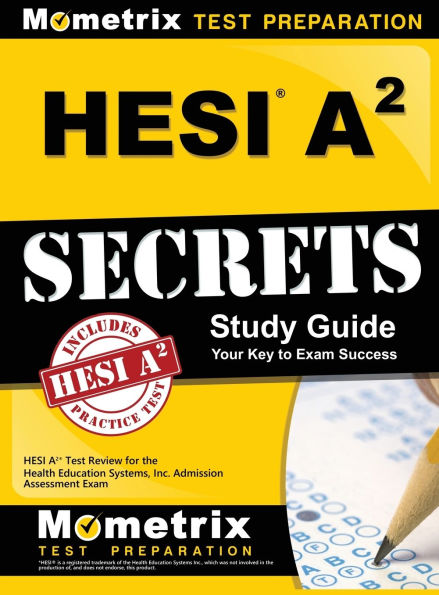 Hesi A2 Secrets Study Guide: Test Review for the Health Education Systems, Inc. Admission Assessment Exam