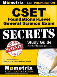 Title: CSET Foundational-Level General Science Exam Secrets Study Guide: CSET Test Review for the California Subject Examinations for Teachers, Author: Mometrix California Teacher Certificat